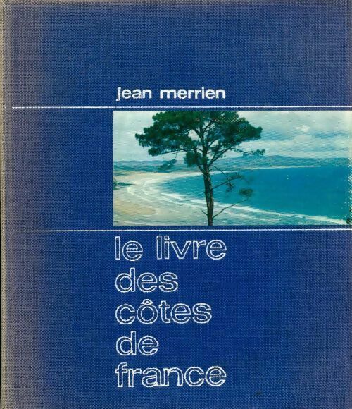 Le livre des côtes de France Tome II  - Jean Merrien -  Le meilleur livre de luxe - Livre