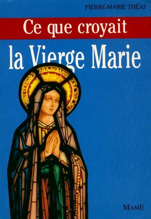 Livrenpoche : Ce que croyait la Vierge Marie - Pierre-Marie Theas - Livre