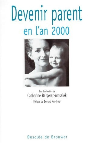 Livrenpoche : Devenir parent en l'an 2000 - Catherine Bergeret-Amselek - Livre