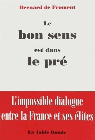 Livrenpoche : Le bon sens est dans le pré - Bernard De Froment - Livre