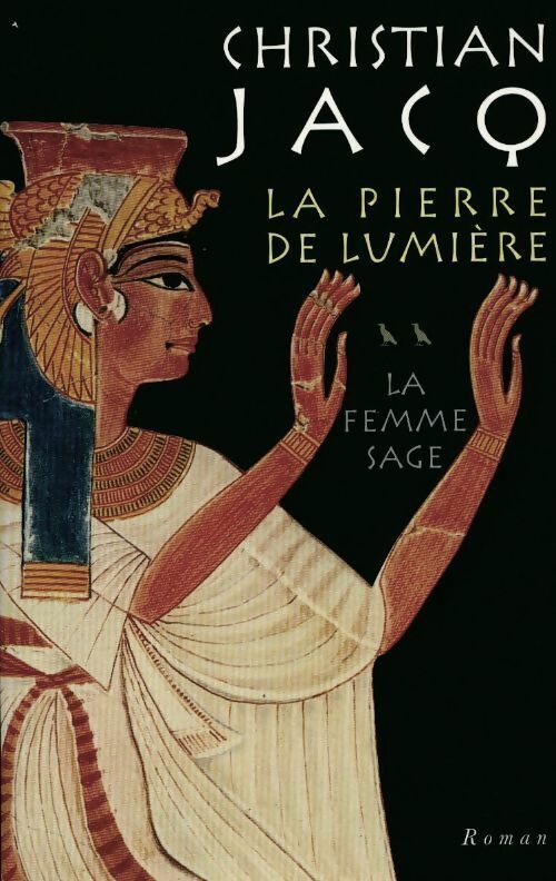 Livrenpoche : La pierre de lumière Tome II : La femme sage - Christian Jacq - Livre