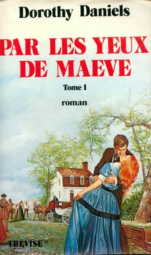 Par les yeux de Maeve Tome I - Dorothy Daniels -  Trevise GF - Livre