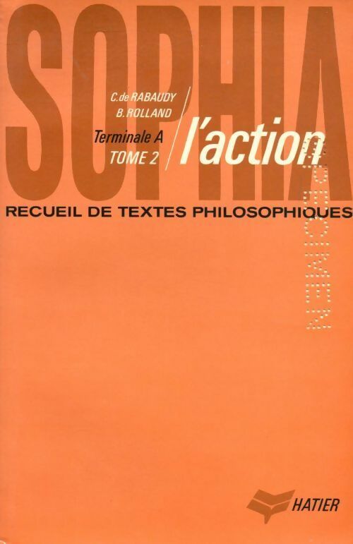 Livrenpoche : Recueil de textes philosophiques Terminale A Tome II : L'action - Christian De Rabaudy, Bénita Rolland - Livre