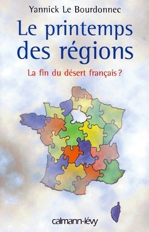 Livrenpoche : Le printemps des régions. La fin du désert français ? - Yannick Le Bourdonnec - Livre
