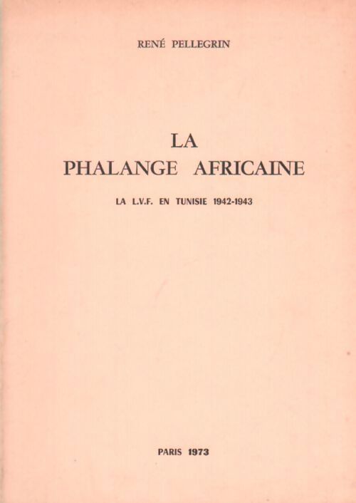 Livrenpoche : La phalange africaine : La L. V. F. en Tunisie 1942-1943 - René Pellegrin - Livre