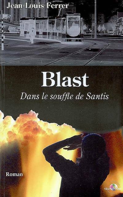 Livrenpoche : Blast. Dans le souffle de Santis - Jean Louis Ferrer - Livre