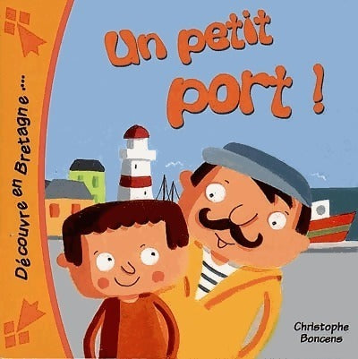 Livrenpoche : Un petit port ! - Christophe Boncens - Livre