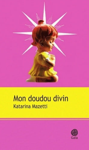 Mon doudou divin - Katarina Mazetti -  Gaia GF - Livre