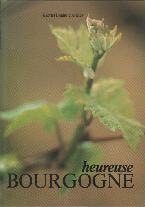 Livrenpoche : Heureuse Bourgogne - Gabriel Liogier D'Ardhuy - Livre
