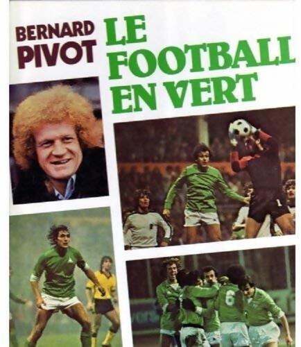Livrenpoche : Le football en vert - Bernard Pivot - Livre