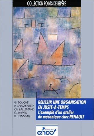 Livrenpoche : Réussir une organisation en juste-à-temps : L'exemple d'un atelier de mécanique chez renault - Collectif - Livre
