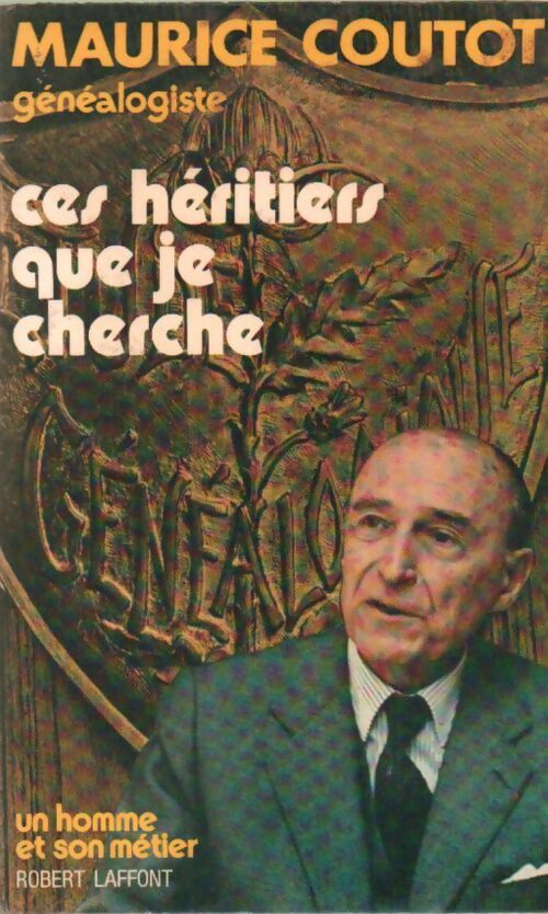 Livrenpoche : Ces héritiers que je cherche - Maurice Coutot - Livre