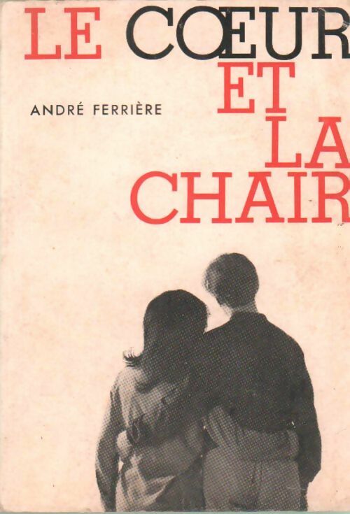 Livrenpoche : Le c?ur et la chair - André Ferrière - Livre