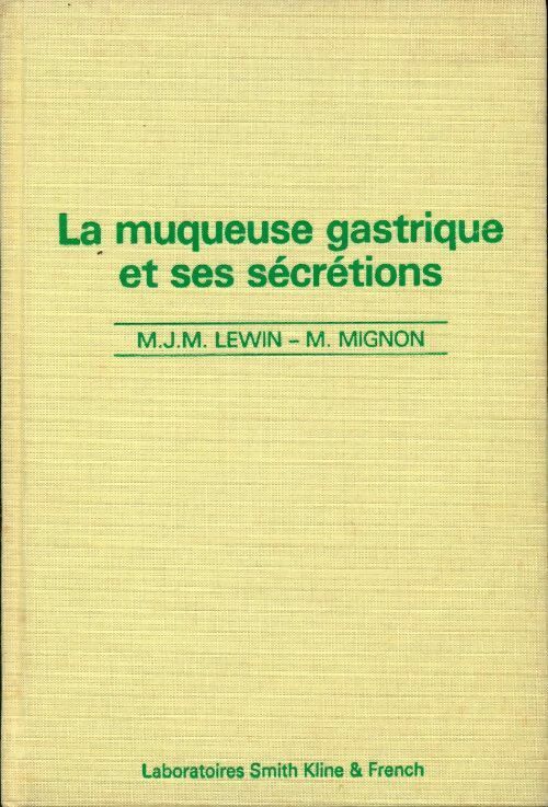 Livrenpoche : La muqueuse gastrique et ses secrétions - M.J.M. Lewin, M. Mignon - Livre