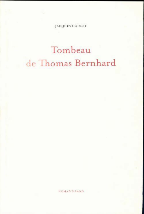 Livrenpoche : Tombeau de Thomas Bernhard - Jacques Goulet - Livre