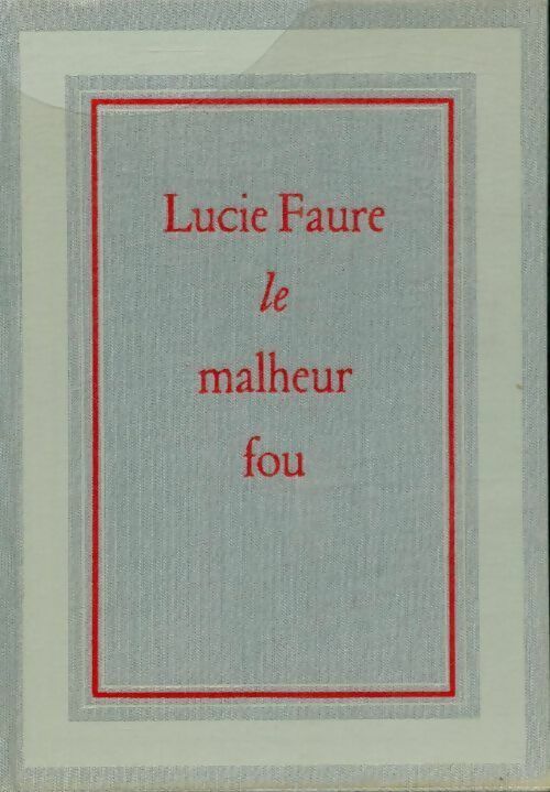 Livrenpoche : Le malheur fou - Lucie Faure - Livre
