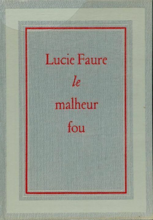 Le malheur fou - Lucie Faure -  Le cercle du nouveau livre - Livre