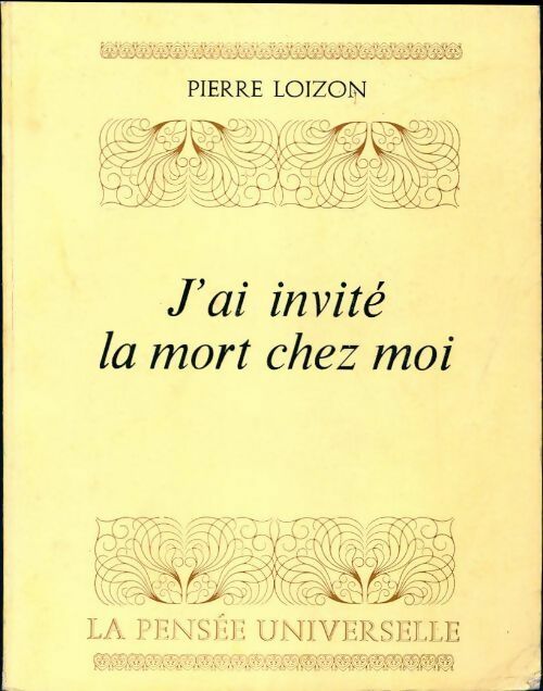 J'ai invité chez moi - Pierre Loizon -  La pensée universelle - Livre