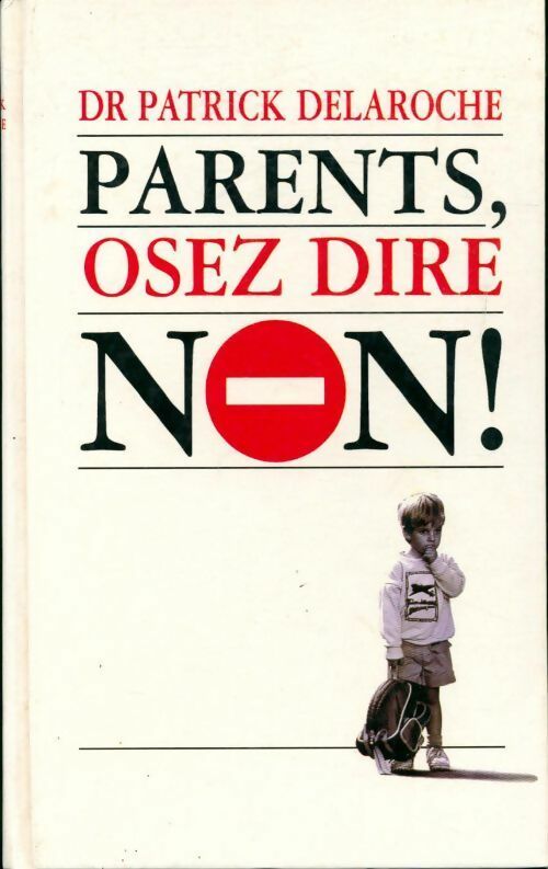 Livrenpoche : Parents, osez dire non ! - Patrick Delaroche - Livre