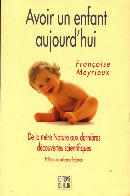 Avoir un enfant aujourd'hui - Françoise Meyrieux -  Le Félin GF - Livre