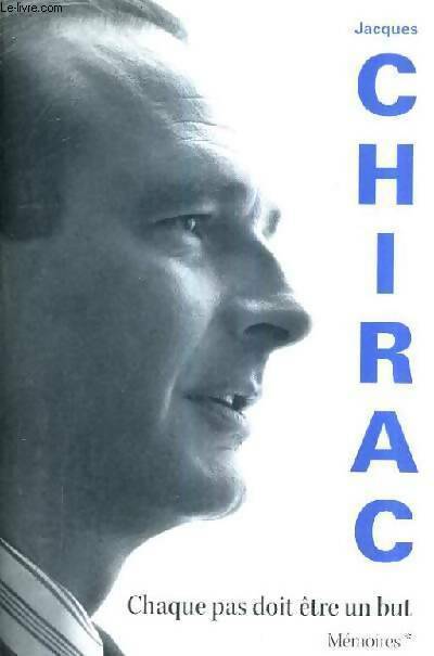Livrenpoche : Mémoires Tome I : Chaque pas doit être un but - Jacques Chirac - Livre