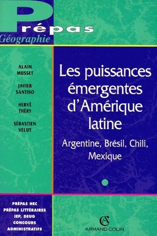 Livrenpoche : Les puissances émergentes d'Amérique latine. Argentine, Brésil, Chili, Mexique - Alain Musset - Livre