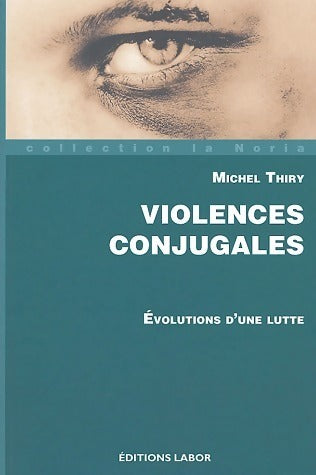 Livrenpoche : Violences conjugales. Evolutions d'une lutte - Michel Thiry - Livre