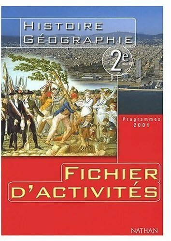 Histoire géographie Seconde. Fichier d'activités 2001 - Collectif -  Nathan GF - Livre