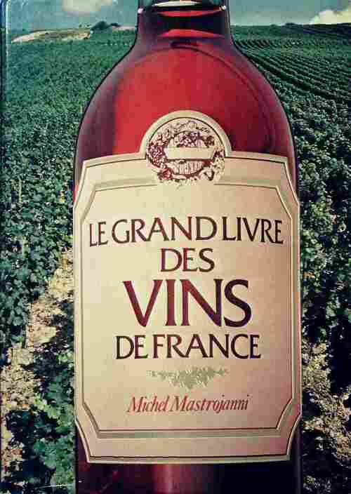 Livrenpoche : Le grand livre des vins de France - Michel Mastrojanni - Livre