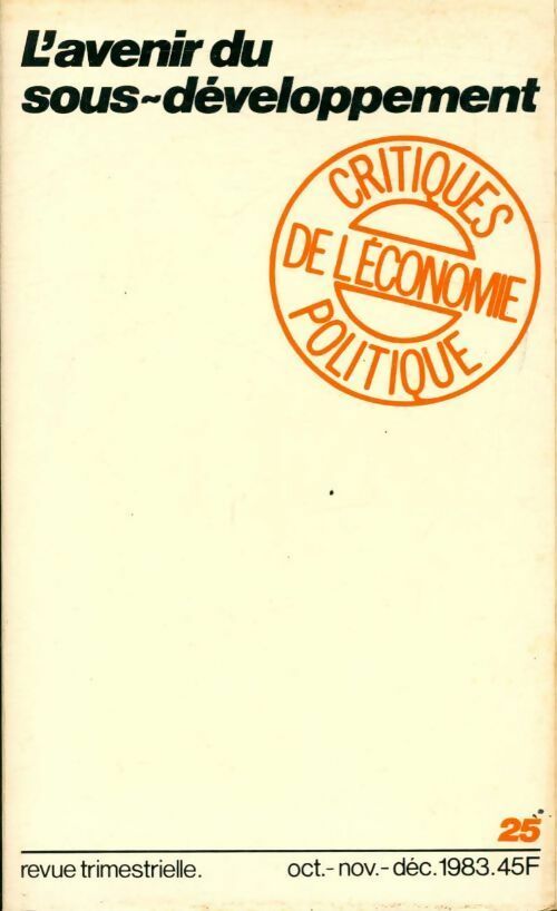 Livrenpoche : Critiques de l'économie politique n°25 : L'avenir du sous-développement - Collectif - Livre