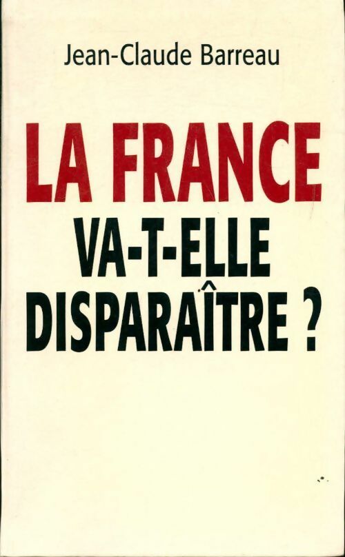 La France va-t-elle disparaître ? - Jean-Claude Barreau -  Le Grand Livre du Mois GF - Livre