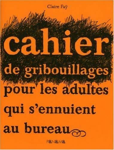 Livrenpoche : Cahier de gribouillages pour adultes qui s'ennuient au bureau - Claire Fay - Livre