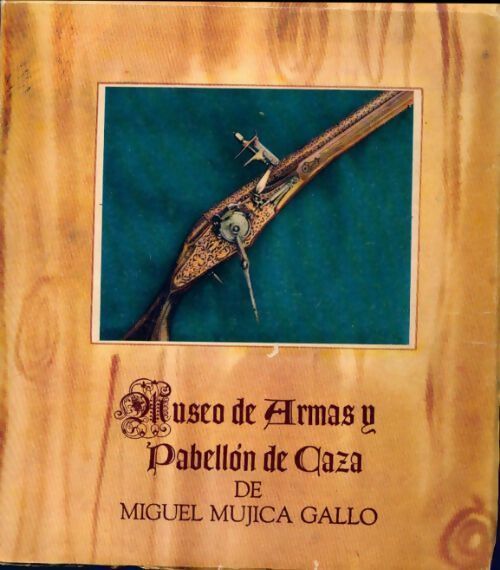 Livrenpoche : Museo de armas y Pabellon de Caza - Miguel Mujica Gallo - Livre