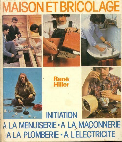 Livrenpoche : Maison et bricolage. Initiation à l'électricité, à la maçonnerie, à la plomberie, à l'électricité - René Hiller - Livre