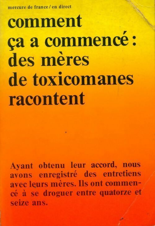 Livrenpoche : Comment ça a commencé : Des mères de toxicomanes racontent - Catherine Le Tellier - Livre