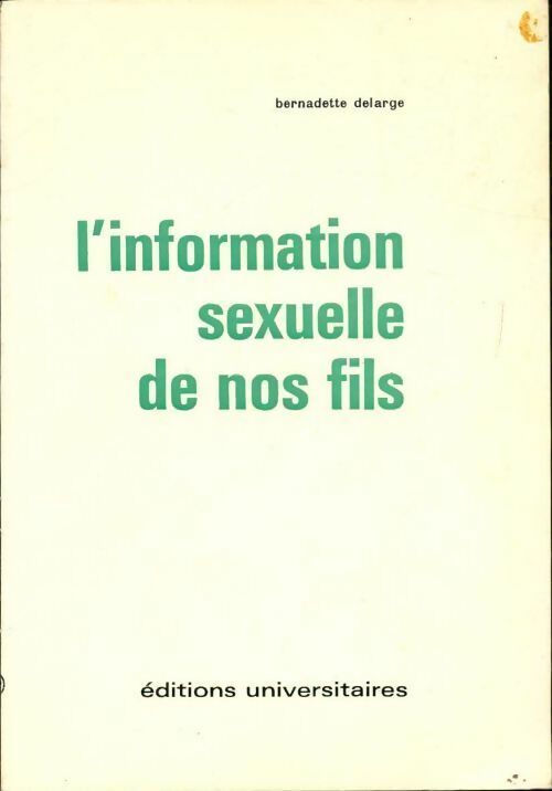 Livrenpoche : L'information sexuelle de nos fils - Bernadette Delarge - Livre
