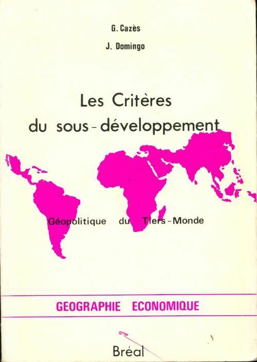 Livrenpoche : Les critères du sous-développement : Géopolitique du tiers-monde - G Cazes, J. Domingo - Livre