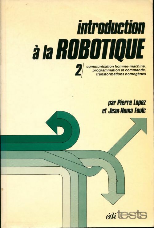 Livrenpoche : Introduction à la robotique Tome II - Pierre Lopez, Jean-Numa Foulc - Livre