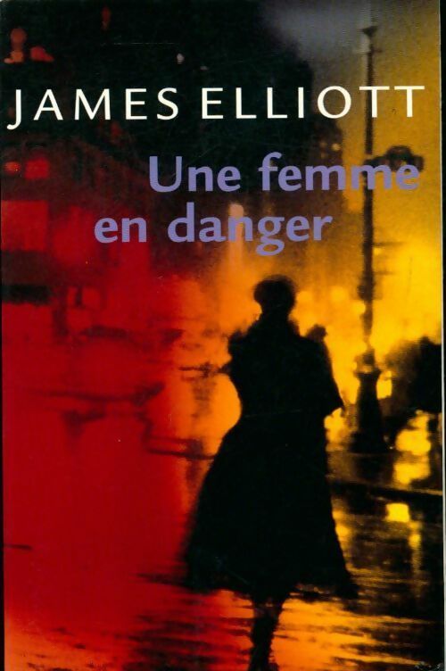 Livrenpoche : Une femme en danger - James Elliott - Livre