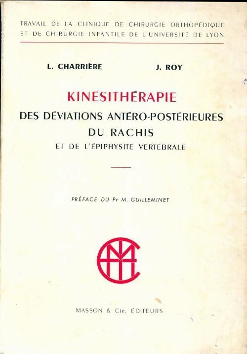 Livrenpoche : Kinesithérapie des déviations antéro-postérieures du rachis et de l'épiphysite vertébrale - J. Roy, L. Charriere - Livre