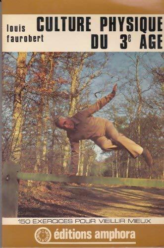 Livrenpoche : Culture physique du 3e âge. 150 exercices pour vieillir mieux - Louis Faurobert - Livre