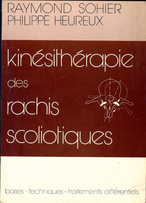 Livrenpoche : Kinésithérapie des rachis scoliotiques - Raymond Sohier, Philippe Heureux - Livre