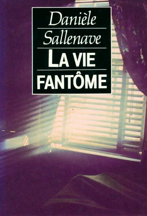 Livrenpoche : La vie fantôme - Danièle Sallenave - Livre