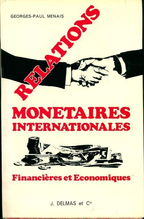 Livrenpoche : Les relations monétaires internationales financières et économiques - Georges-Paul Menais - Livre
