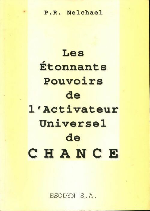 Livrenpoche : Les étonnants pouvoirs de l'activateur universel de chance - P.R. Nelchael - Livre