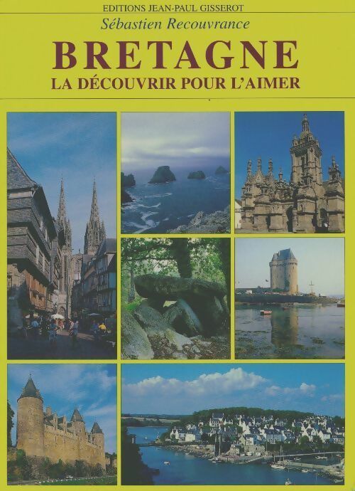 Livrenpoche : Bretagne. La découvrir pour l'aimer - Sébastien Recouvrance - Livre