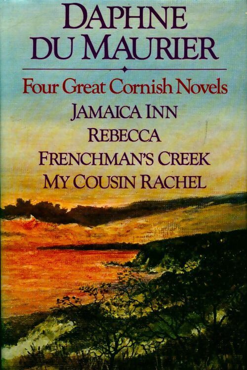 Livrenpoche : Four great cornish novels : Jamaica inn / Rebecca / frenchman's creek / my cousin Rachel - Daphne Du Maurier - Livre