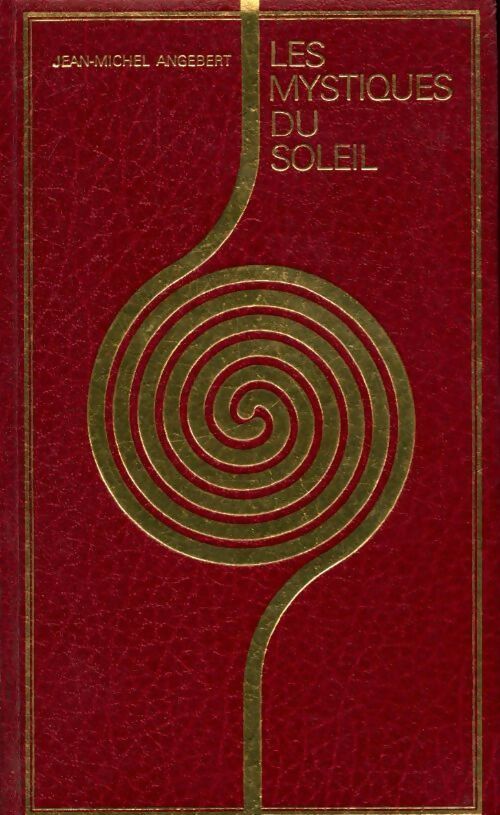 Livrenpoche : Les mystiques du soleil - Jean-Michel Angebert - Livre