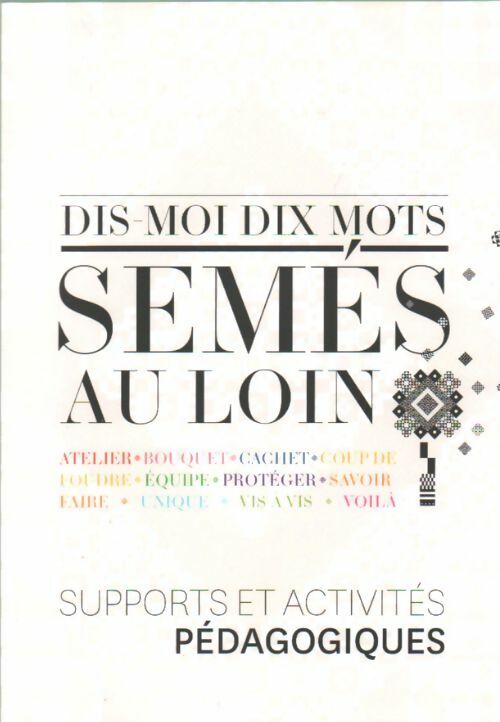Livrenpoche : Dis-moi dix mots. Semés au loin - Collectif - Livre