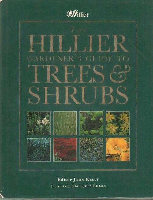 Livrenpoche : The hillier gardener's guide to trees and shrubs - John Kelly - Livre